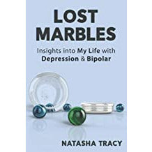 Lost Marbles: Insights into My Life with Depression and Bipolar by Natasha Tracy